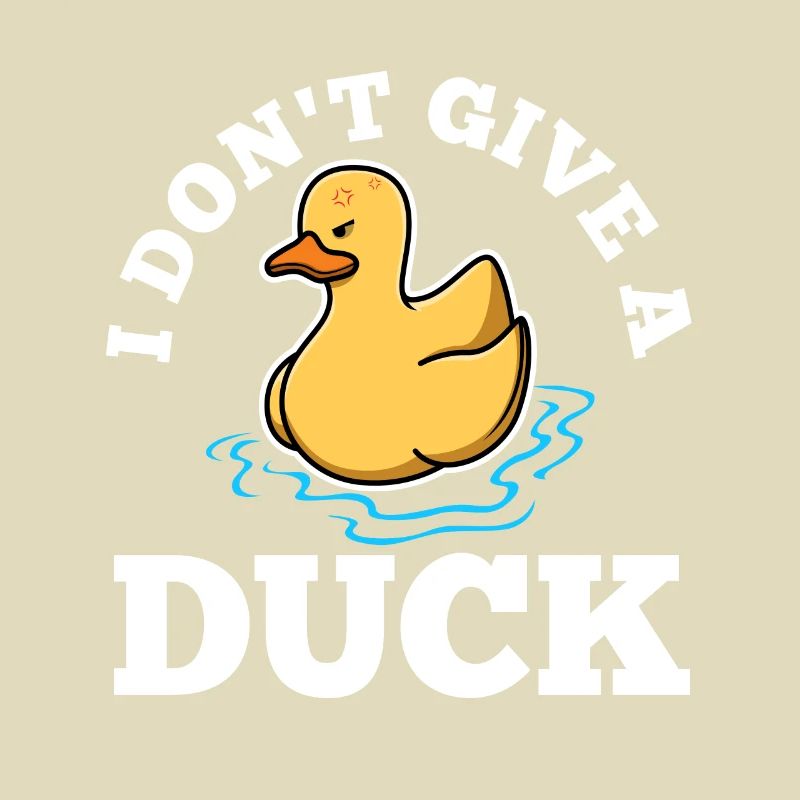 I Don't Give A Duck