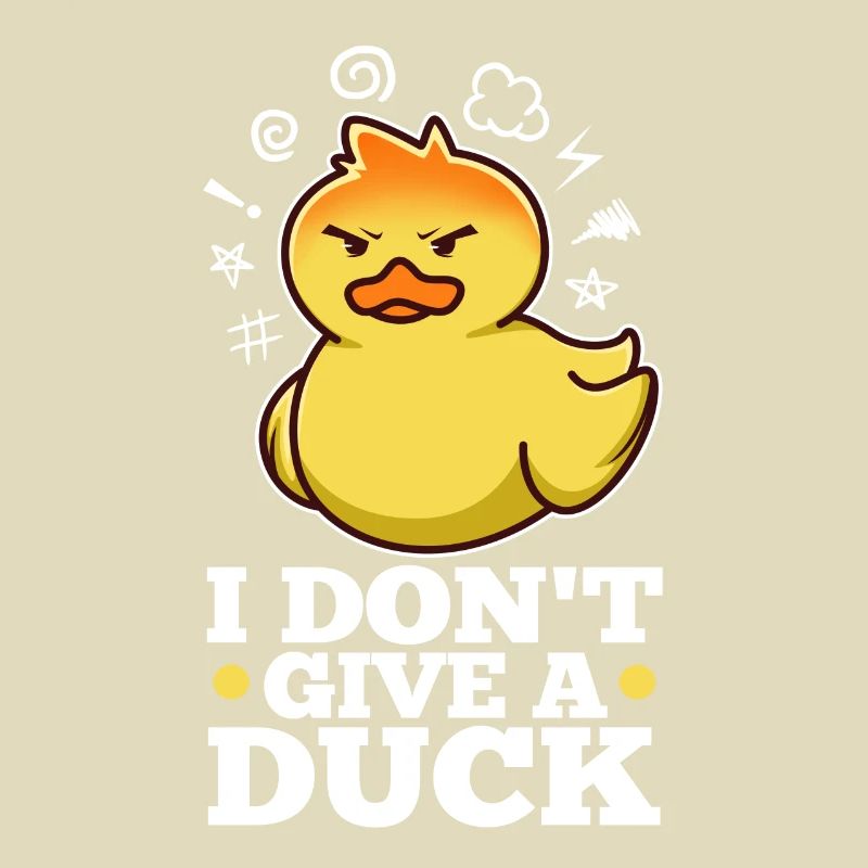 I Don't Give A Duck