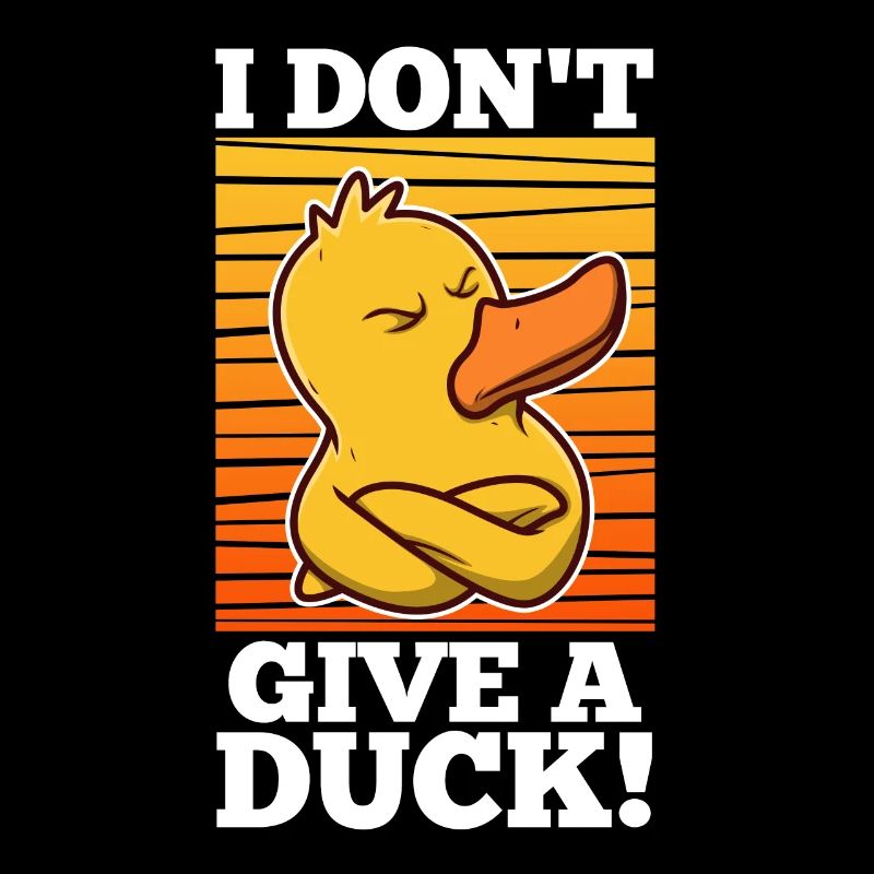 I Don't Give A Duck