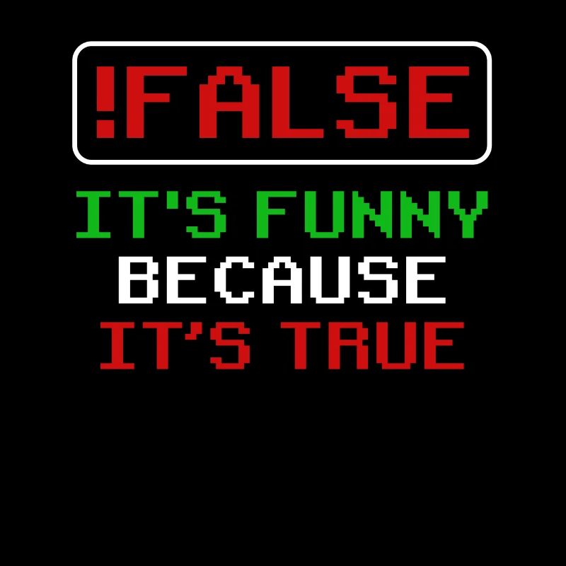 false it's funny because it's true false true