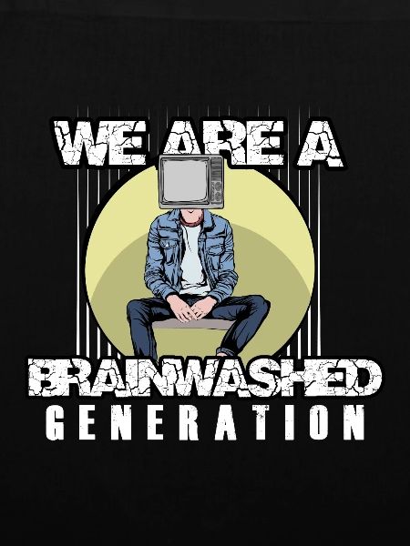 We Are A Brainwashed Generation