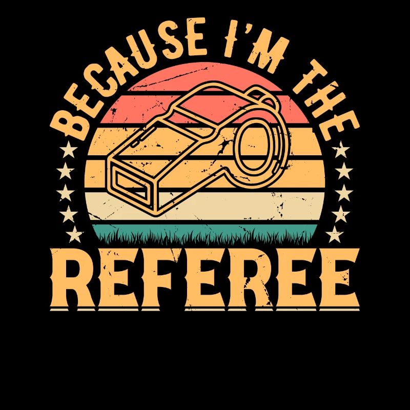Soccer Player Because I'm The Referee - Funny Socc