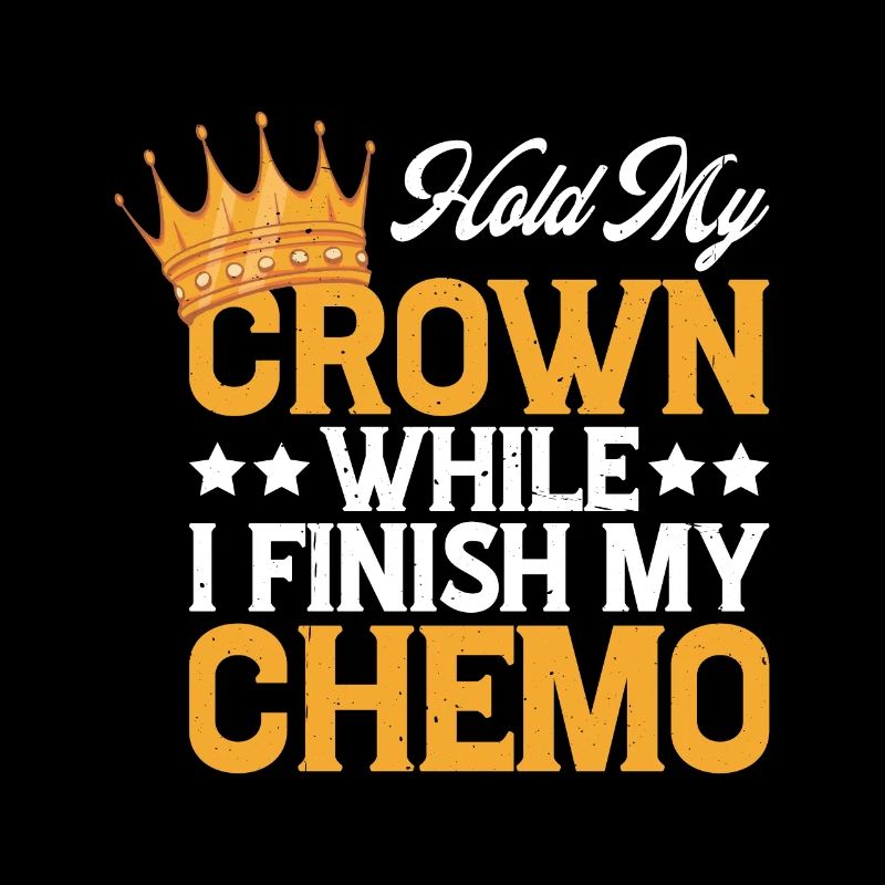 Hold My Crown While I Finish My Chemo 43