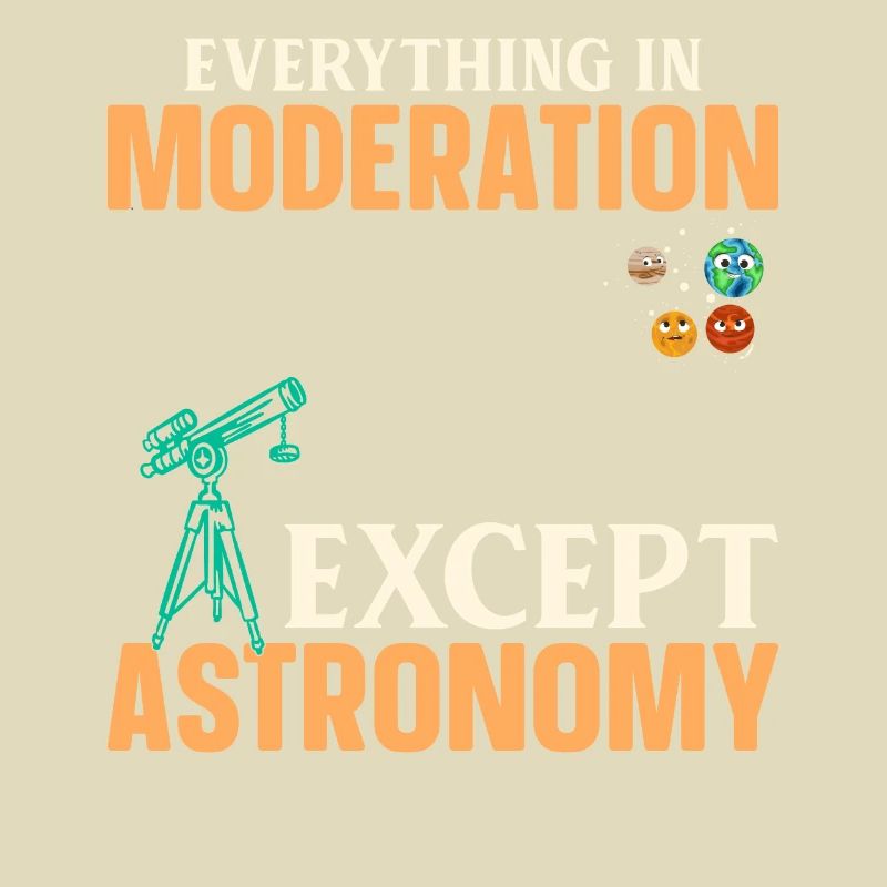 Everything In Moderation Except Astronomy - Solar