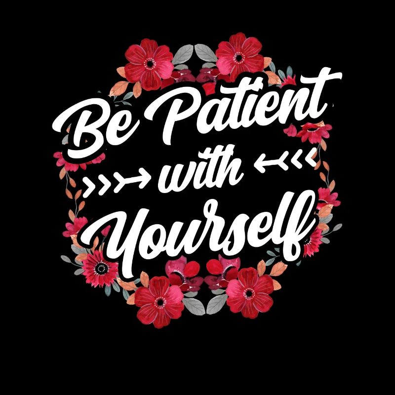 Sei Geduldig Mit Dir Selbst Selbstliebe Positiv