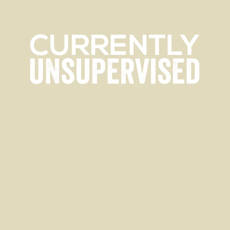 Currently unsupervised sarcastically unsupervised