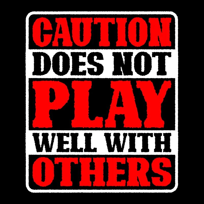 Caution Does Not Play Well With Others 46