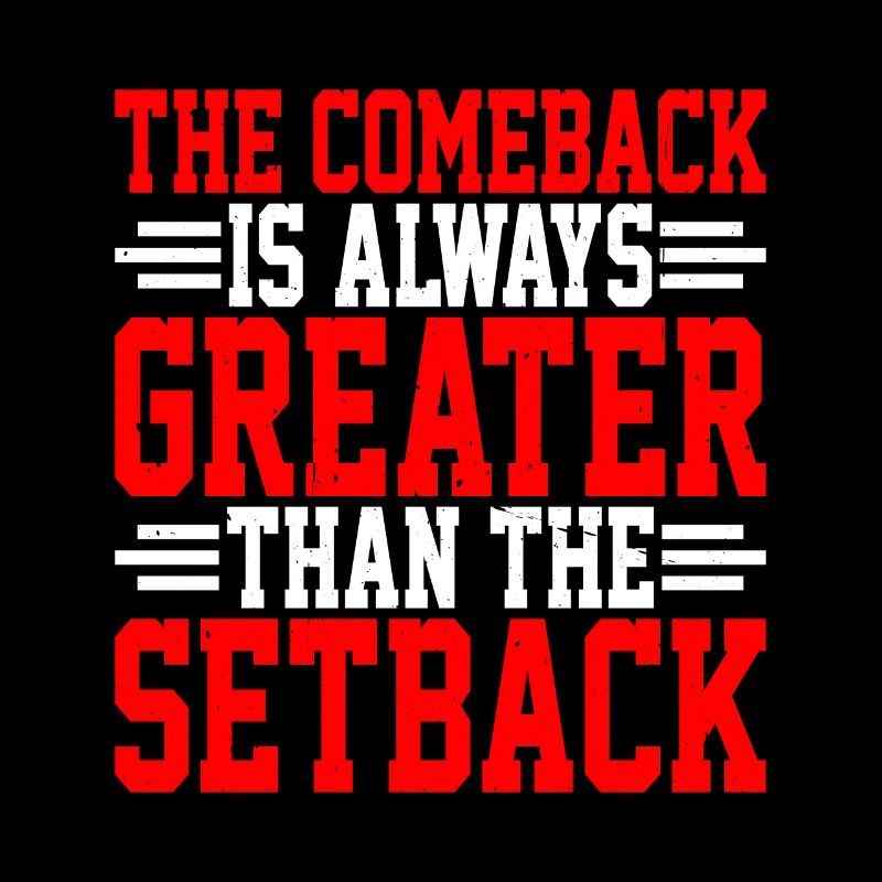 The Comeback Is Always Greater Than The Setback 6