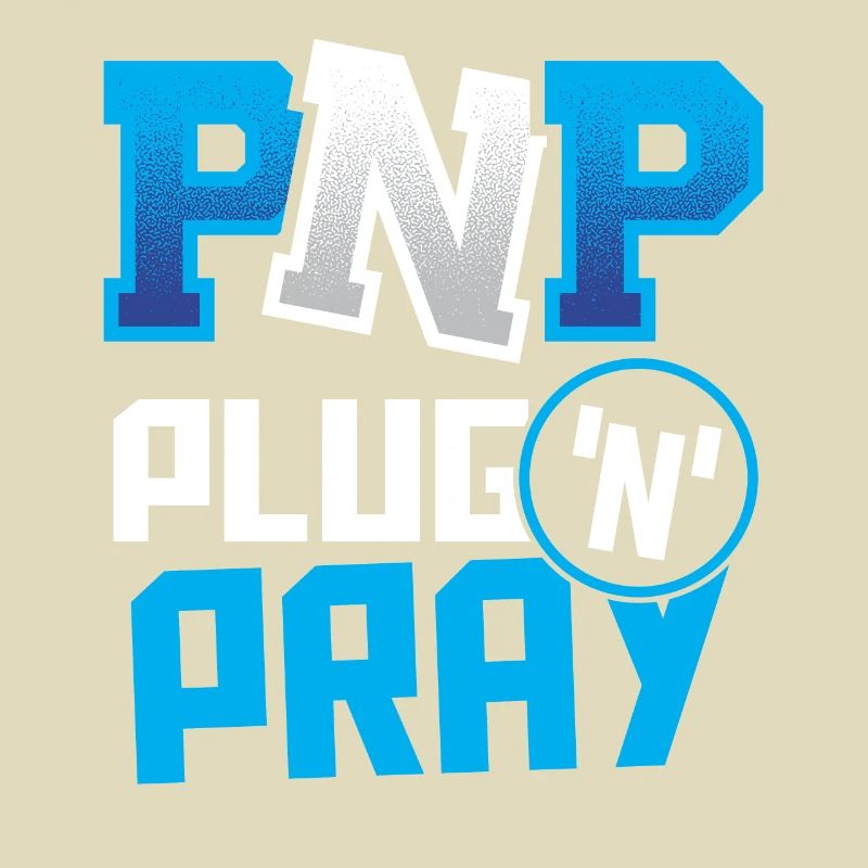 PnP = Plug’n’Pray Programming Programmer Coding