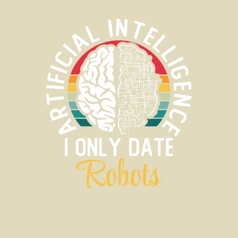 Artificial Intelligence I Only Date Robots