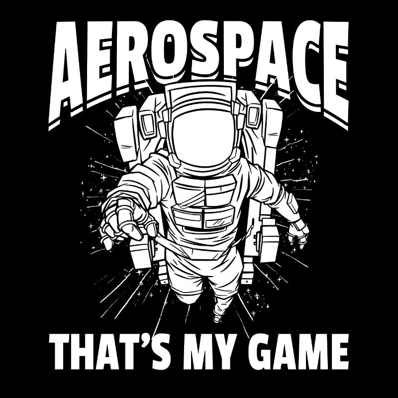 Aerospace That's My Game - Space Exploration Space