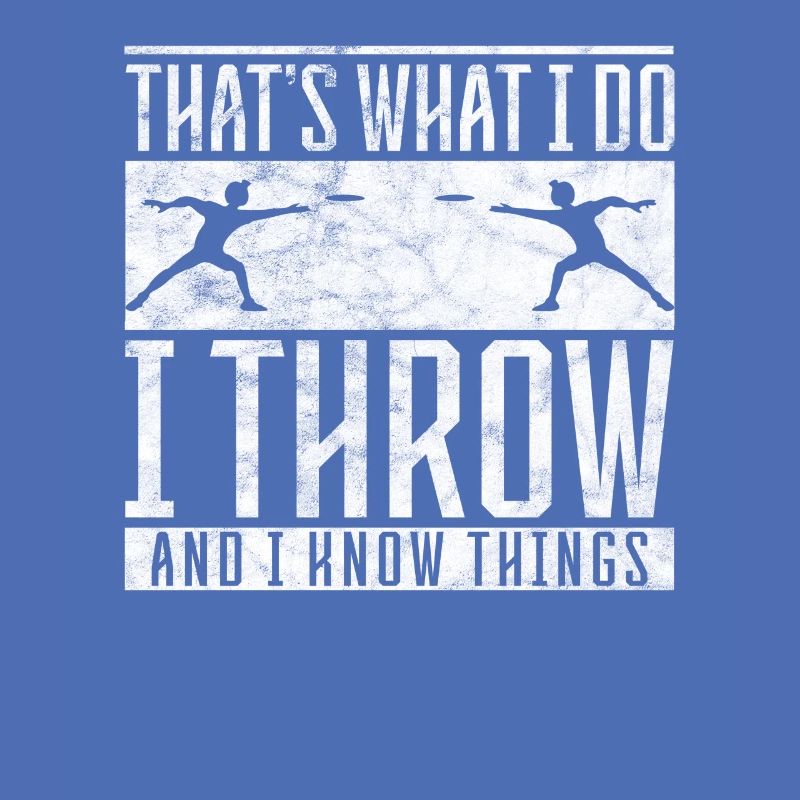 Diskus I do I throw and I know things Diskuswerfer