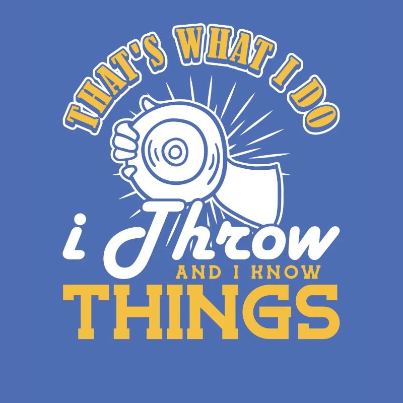 Diskus I do I throw and I know things Diskuswerfer