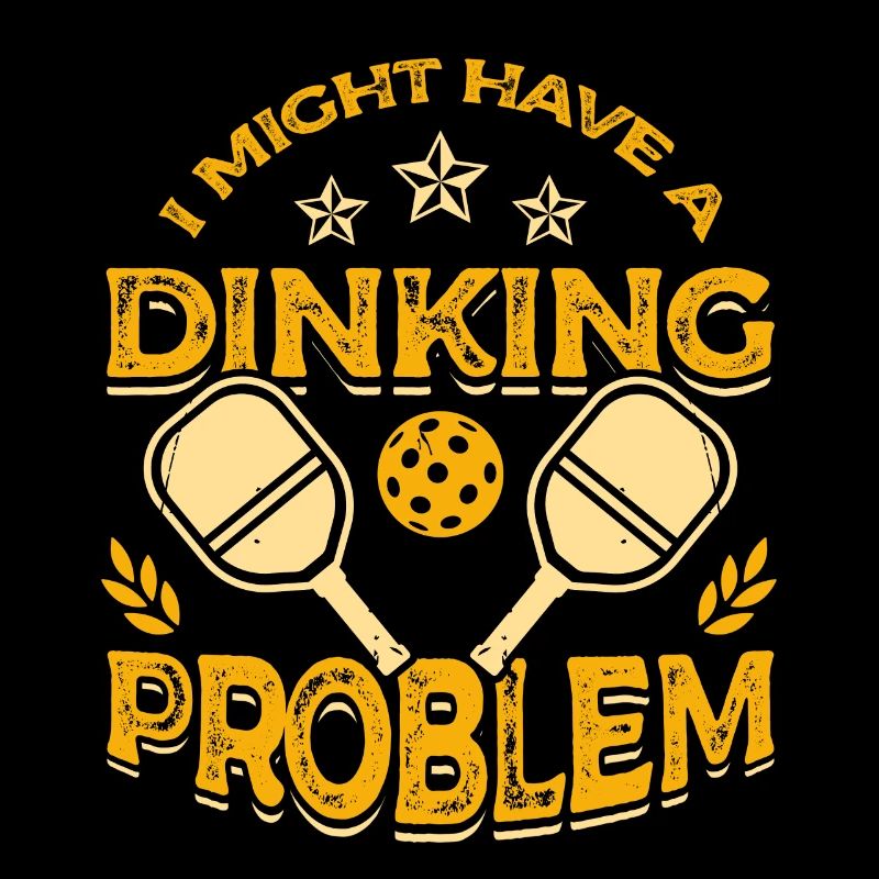I may have a drinking problem pickleball