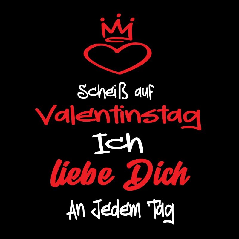 Scheiß Auf Valentinstag Ich Liebe dich an Jedem