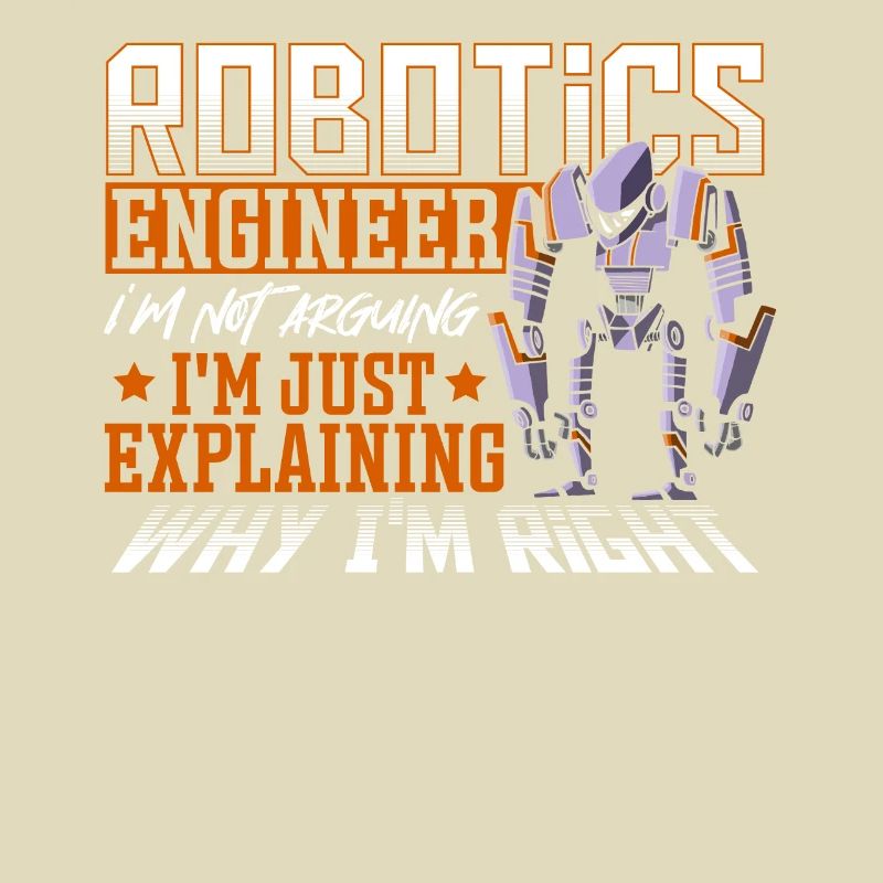 Robotics Engineer I'm Not Arguing Robotics Club