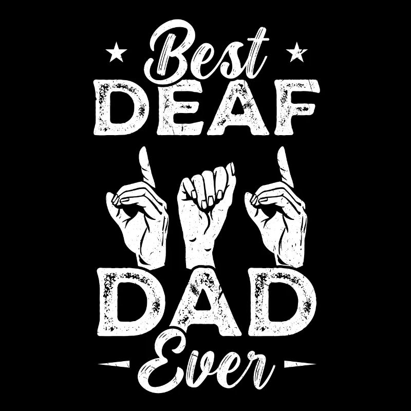 Best Deaf Dad Ever - Deaf Pride