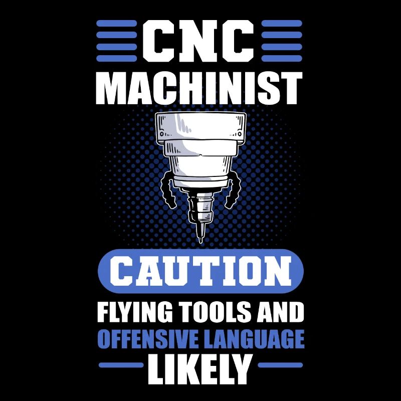 CNC Machinist Caution Flying Tools CNC Operator