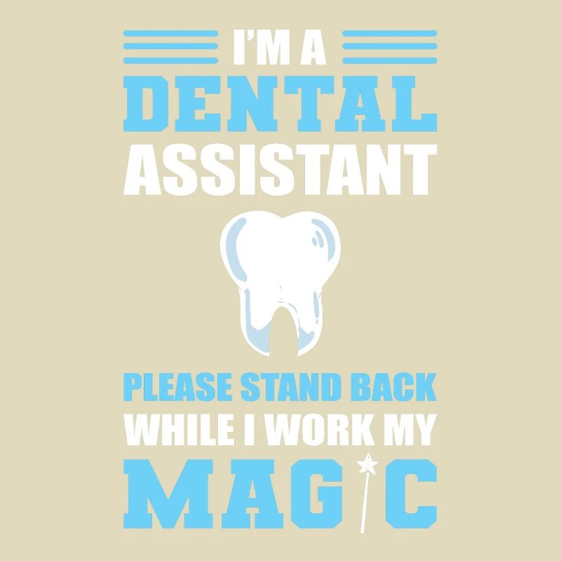 Dental Assistant Stand Back While I Work My Magic