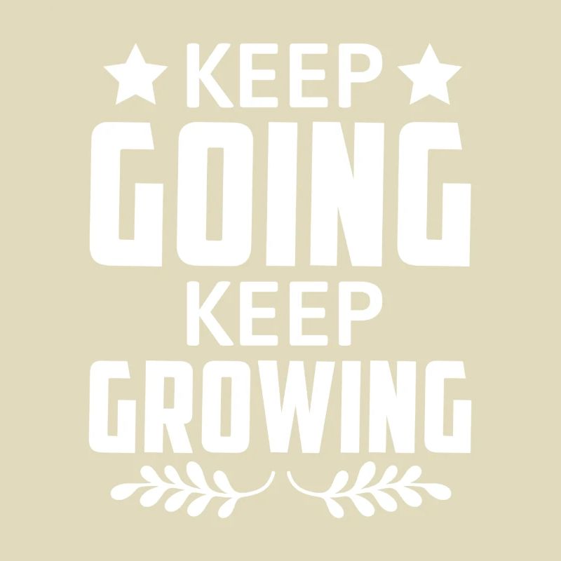 Keep Going Keep Growing - Motivation