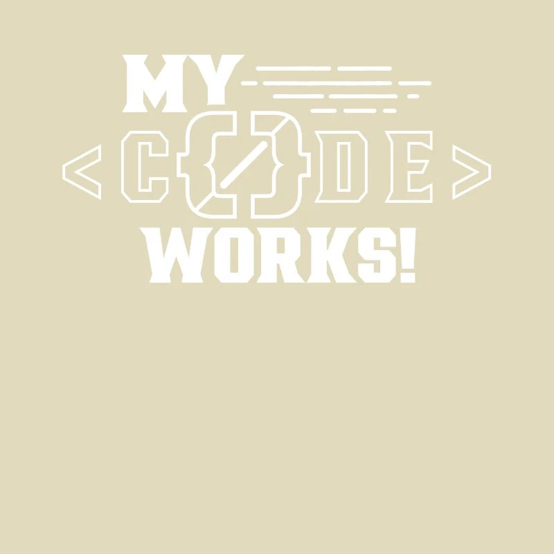 My Code Works Programming Coding Coder