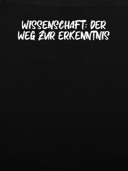 Wissenschaft - Wissenschaft: Der Weg zur