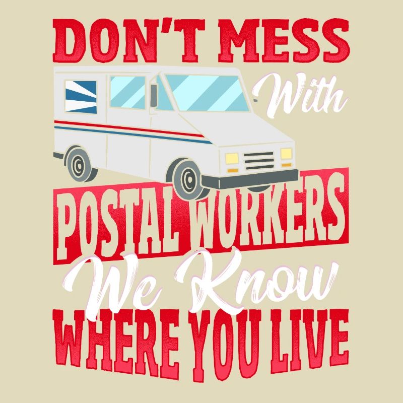 Don't Mess With Postal Workers Postal Worker