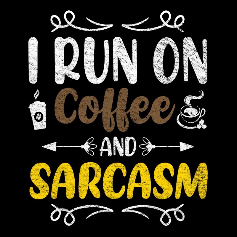 I Run On Coffee And Sarcasm Coffee Lover
