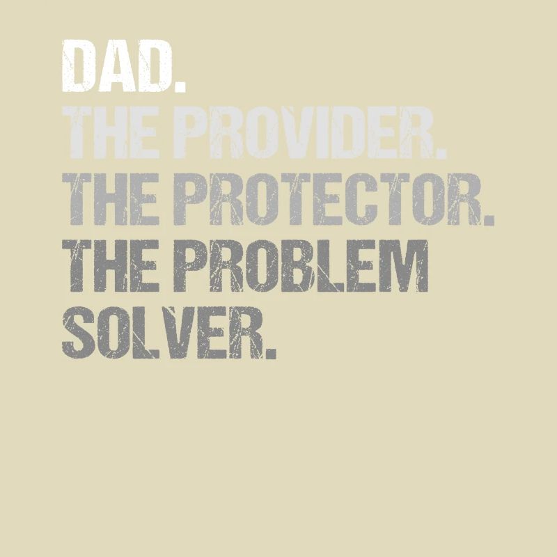 Dad Provider Protector Problem Solver