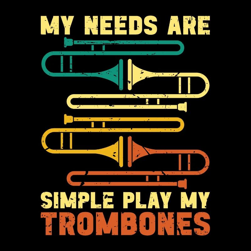 Trombone My Needs Are Simple Retro Marching Band