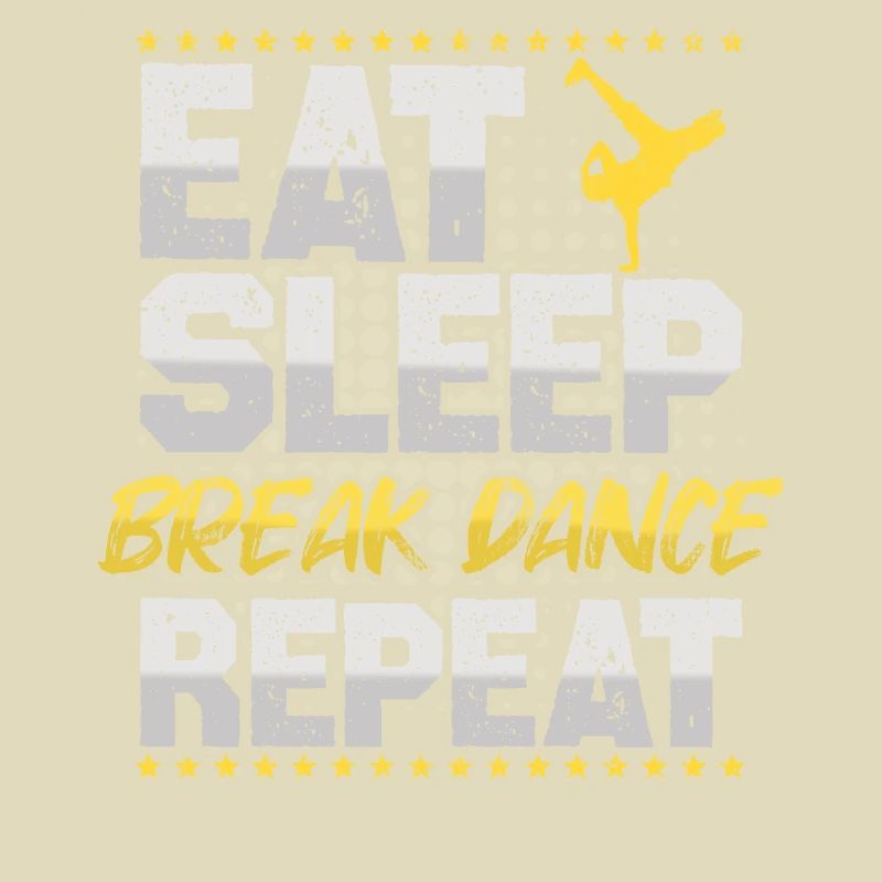 Breakdance Eat Sleep Repeat Dance Breakdance
