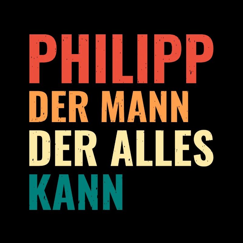 Philipp Der Mann Der Alles Kann Vorname Philipp