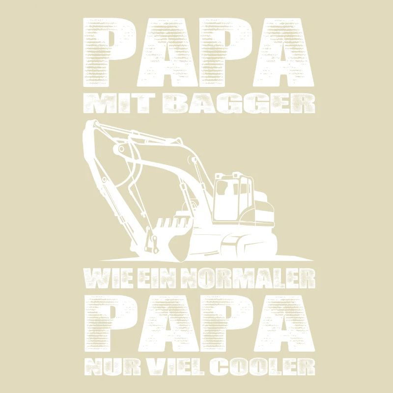 Papa Mit Bagger Wie Ein Normaler Papa Nur Cooler