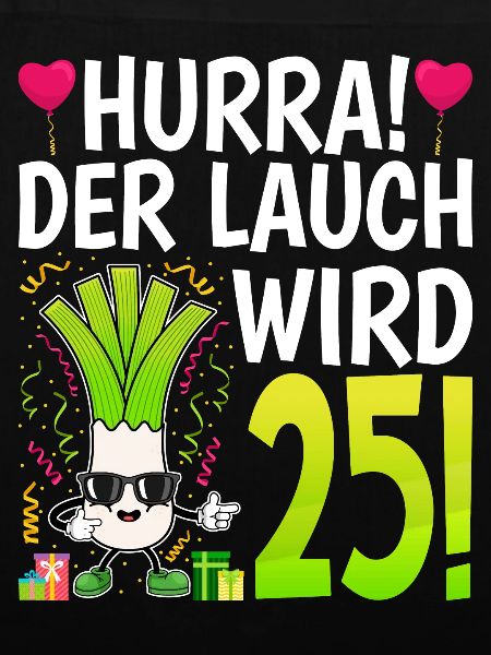 Hurra der Lauch wird 25