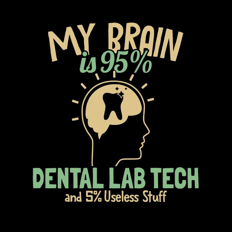 My Brain is 95% Dental Lab Tech Dentallabor