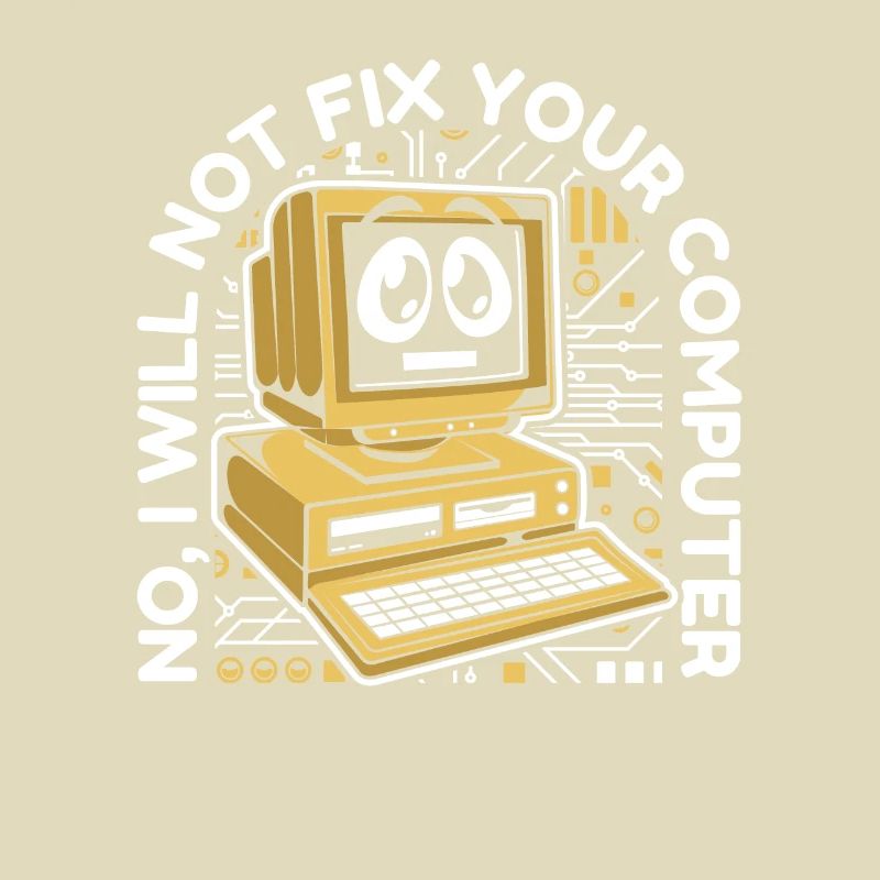 I will not fix your computer IT operations admin