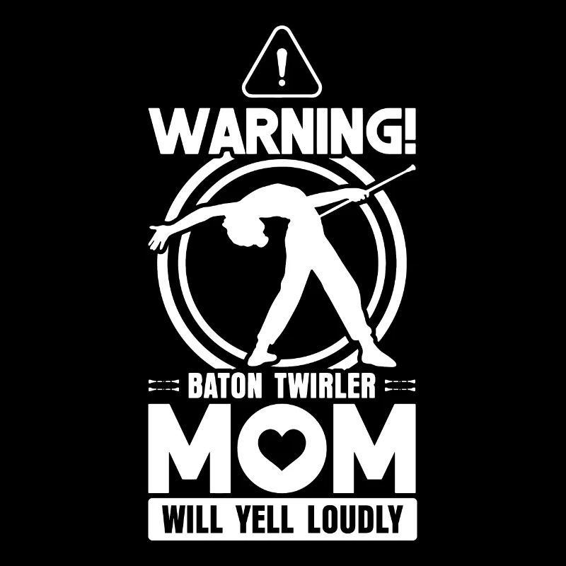 Baton Twirler Mom - Baton Twirling