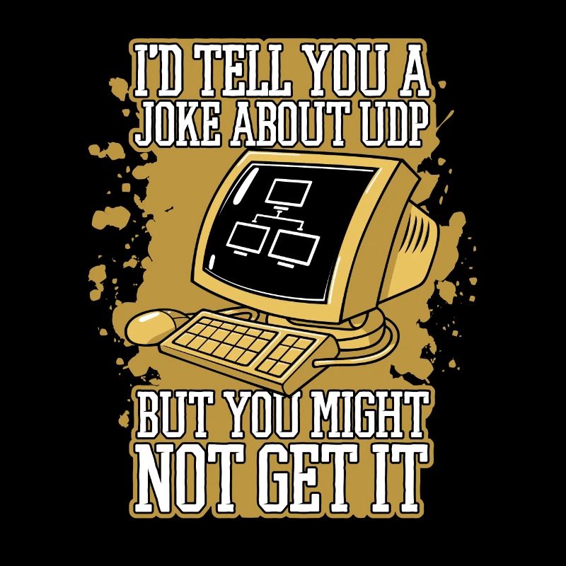 I'd Tell You A Joke About UDP Developer Coder