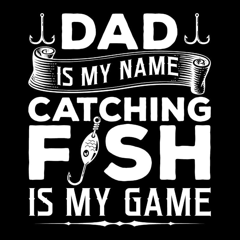 Papa est mon nom - Attraper du poisson est mon gibier - Pêche