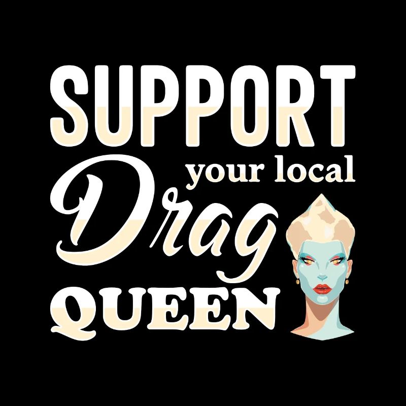 Support your local drag queen Pride