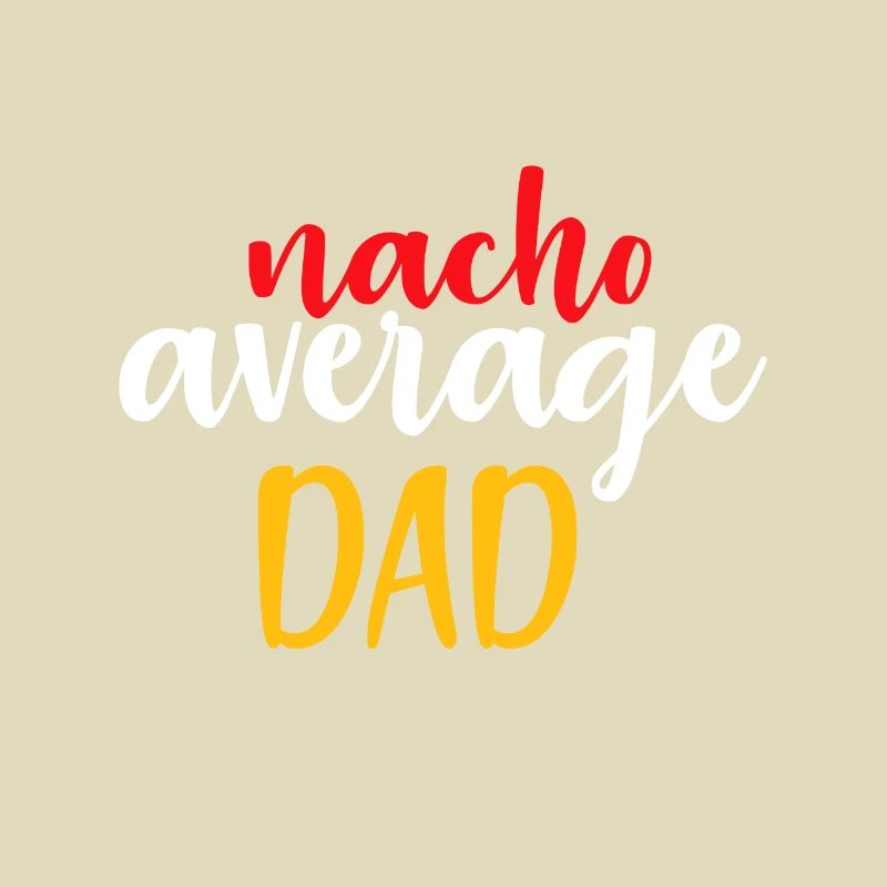 Mens Nacho Average DAD Cinco De Mayo Daddy Mexican