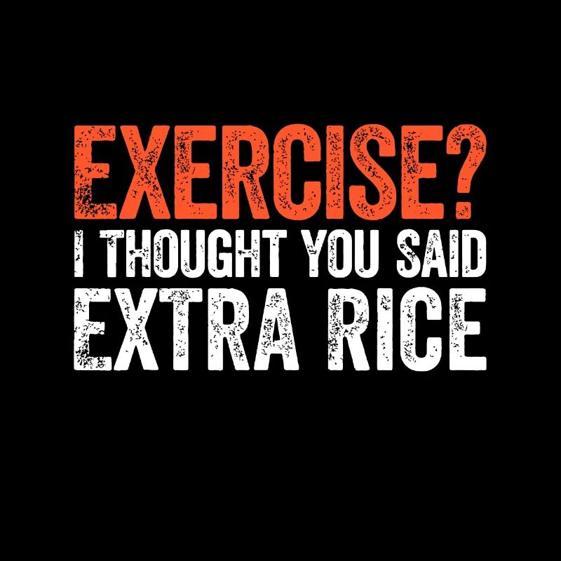 Exercise I Thought You Said Extra Rice