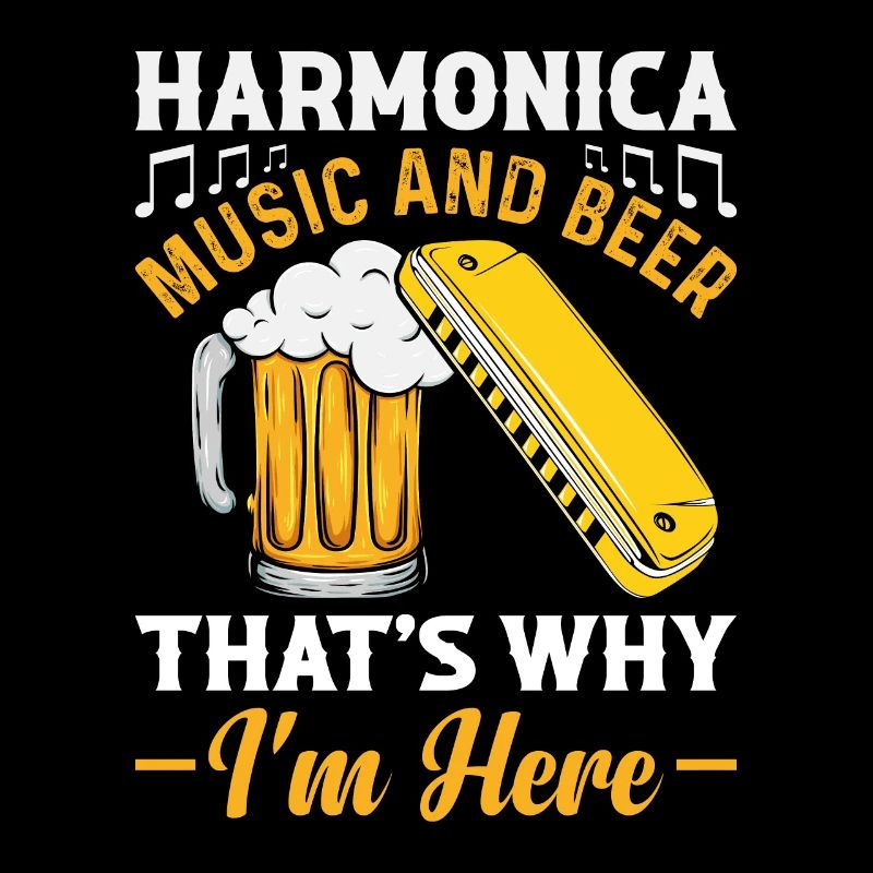 Harmonica Music And Beer That's Why Im Here Harmon