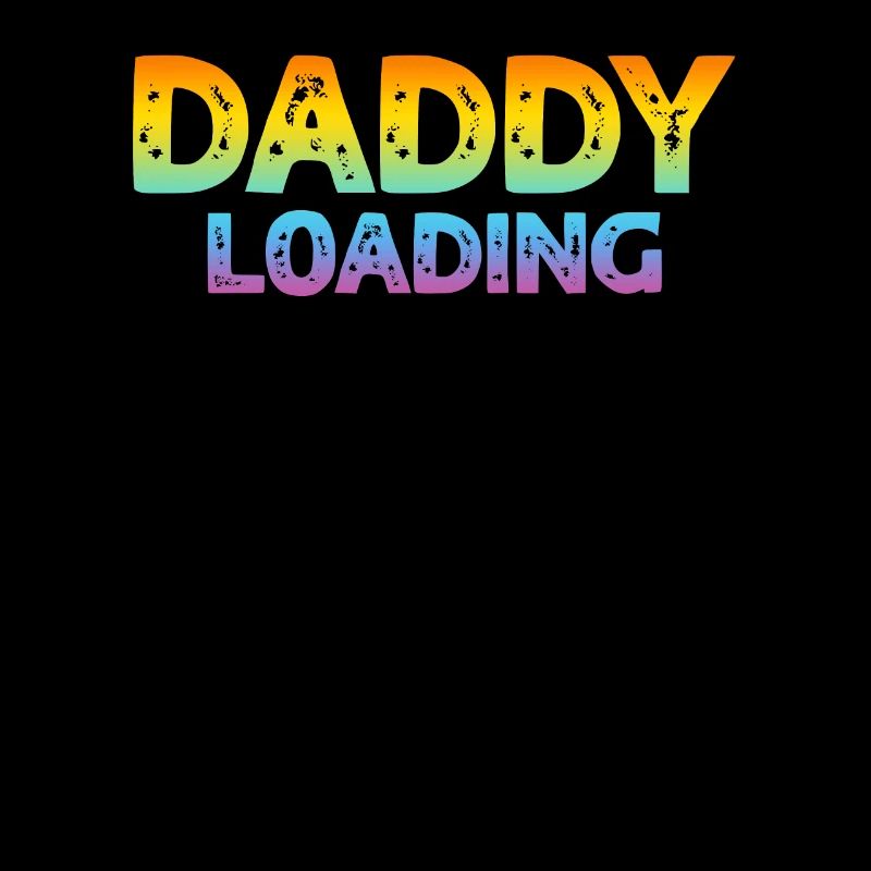 Funny Father's Day Ideas - Daddy Loading