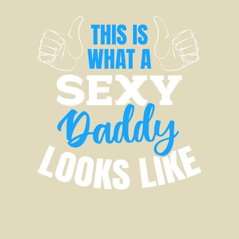 Daddy Father's Day - This Is What A Sexy Daddy Loo