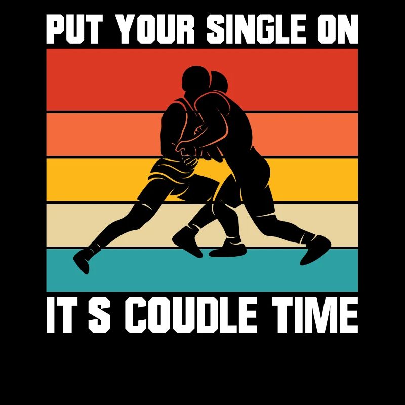 Be Single It's Cuddle Time - Wrestling