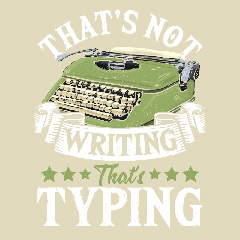 That's Not Writing That's Typing Typewriter Author