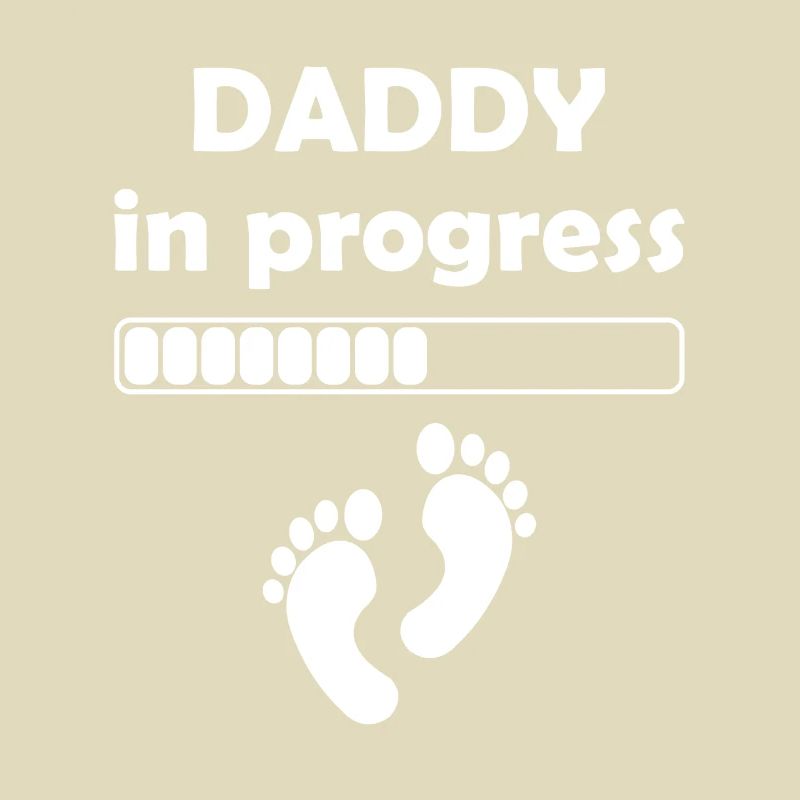 Daddy to be - Daddy In Progress