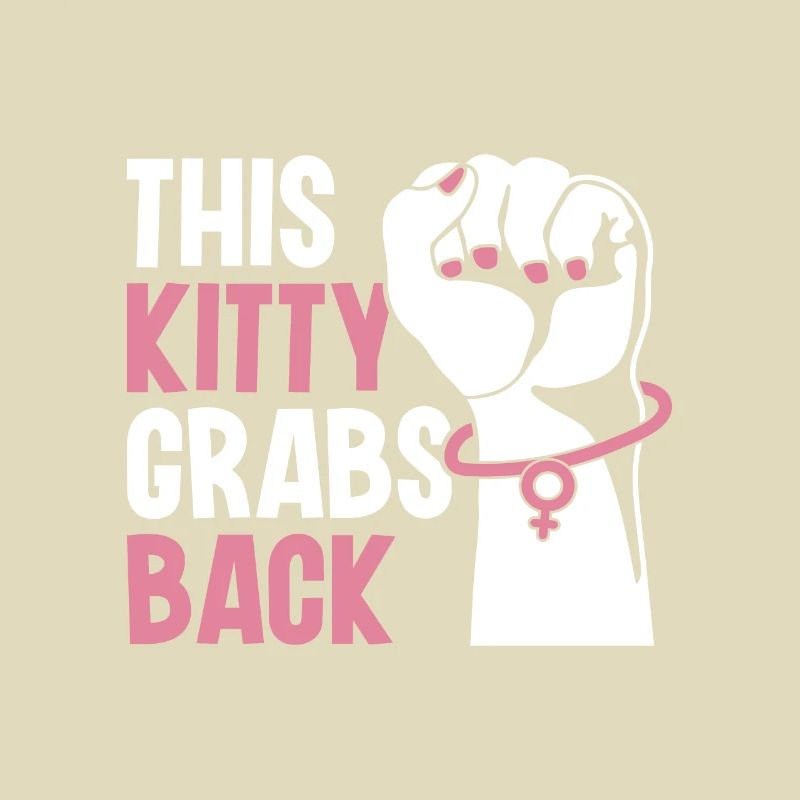 This Kitty Grabs Back - Feminism Activism