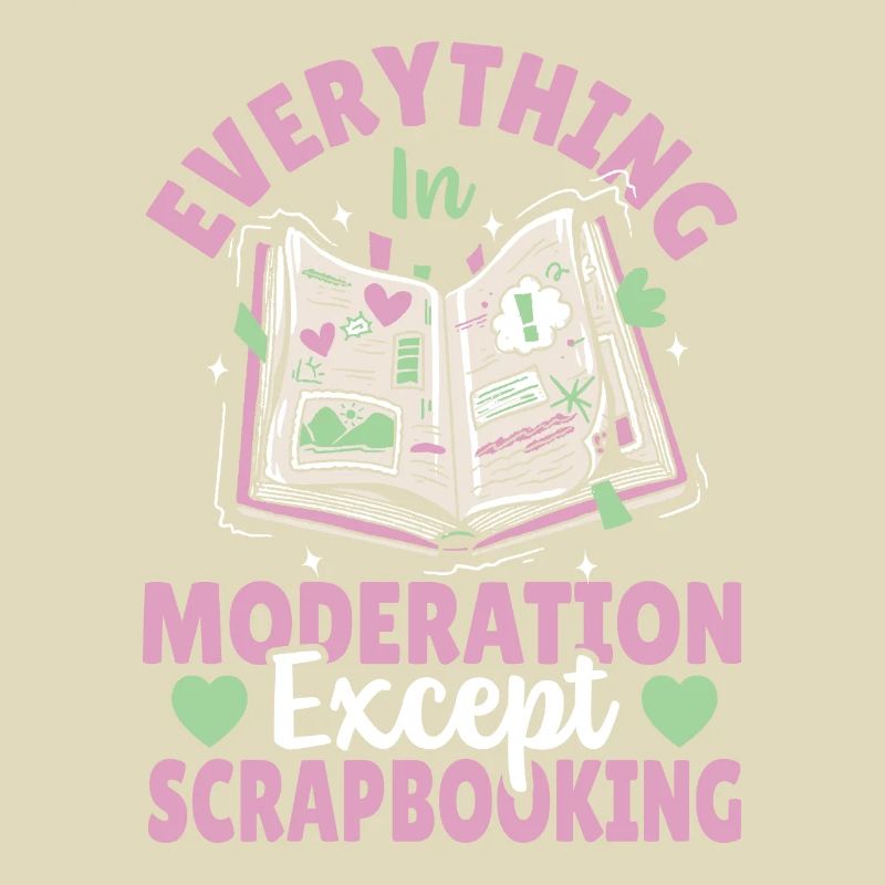 Everything In Moderation Except Scrapbooking